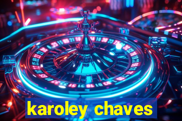 karoley chaves